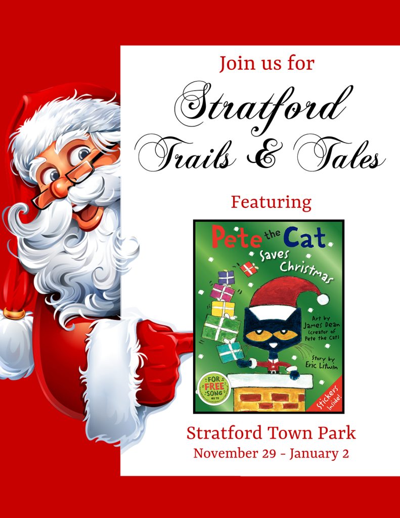 Join us for Stratford Trails and Tales
Featuring Pete the Cat Saves Christmas
Stratford Town Park
November 29 - January 2